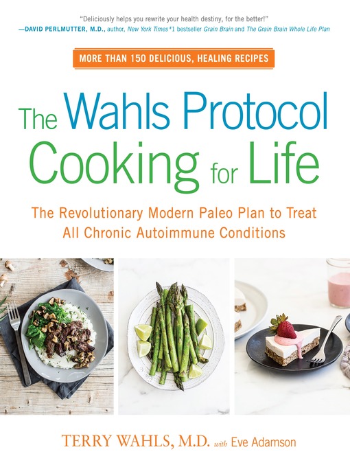 Title details for The Wahls Protocol Cooking for Life by Terry Wahls M.D. - Wait list